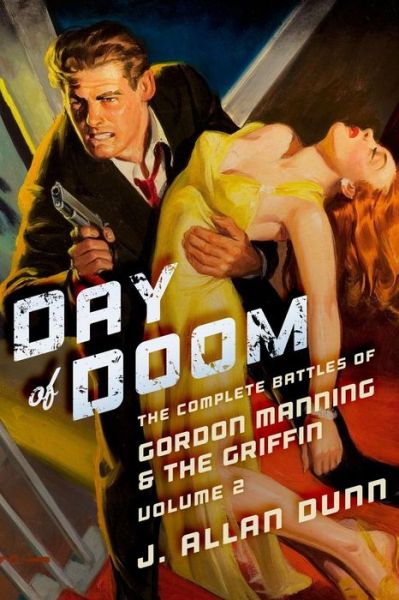 Cover for J. Allan Dunn · Day of Doom: the Complete Battles of Gordon Manning &amp; the Griffin, Volume 2 (Paperback Book) (2014)