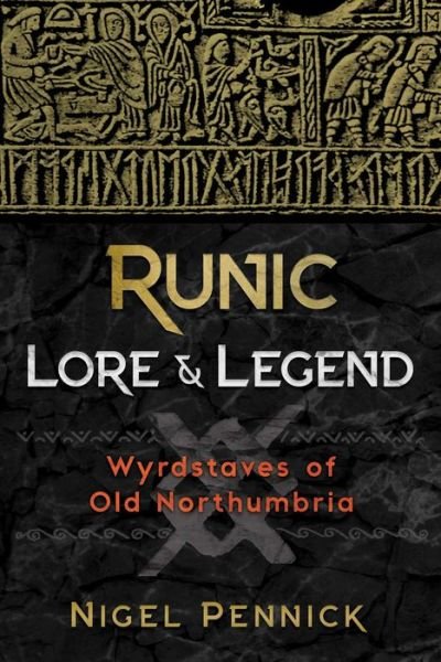 Cover for Nigel Pennick · Runic Lore and Legend: Wyrdstaves of Old Northumbria (Taschenbuch) [2nd Edition, Revised Edition of Wyrdstaves of the edition] (2019)