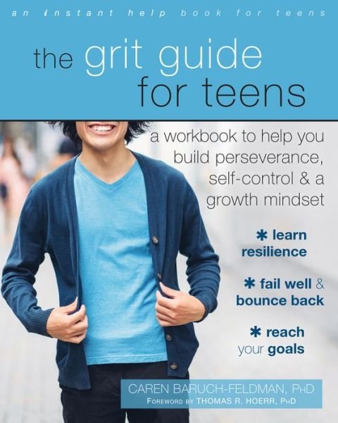 Cover for Baruch-Feldman, Caren, PhD · The Grit Guide for Teens: A Workbook to Help You Build Perseverance, Self-Control, and a Growth Mindset (Paperback Book) (2017)
