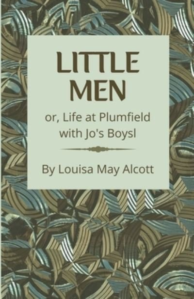 Little Men - Louisa May Alcott - Books - Full Well Ventures - 9781628340563 - May 19, 2023