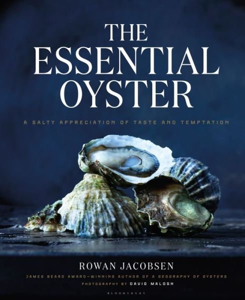 Cover for Rowan Jacobsen · The Essential Oyster: A Salty Appreciation of Taste and Temptation (Hardcover bog) (2016)