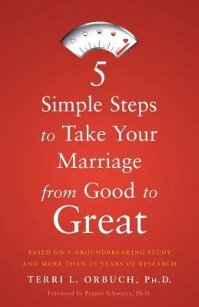 Cover for Terri L Orbuch Ph D · 5 Simple Steps to Take Your Marriage from Good to Great (Paperback Book) (2015)