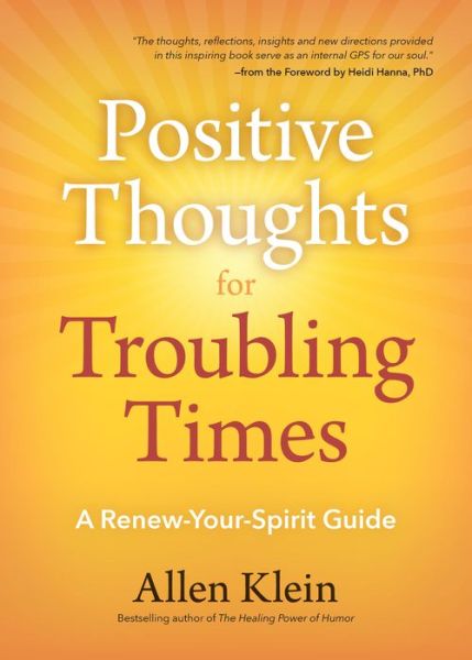 Cover for Allen Klein · Positive Thoughts for Troubling Times: A Renew-Your-Spirit Guide (Politics of Love, Uplifting Quotes, Affirmations) (Paperback Book) (2019)