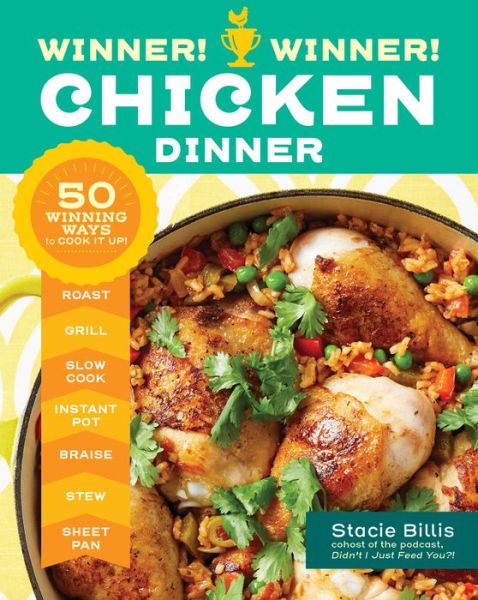 Cover for Stacie Billis · Winner! Winner! Chicken Dinner: 50 Winning Ways to Cook It Up! (Paperback Book) (2020)