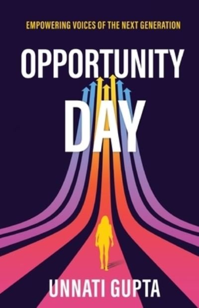 Cover for Unnati Gupta · Opportunity Day: Empowering Voices of the Next Generation (Paperback Book) (2021)
