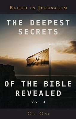 Cover for Obi One · The Deepest Secrets of the Bible Revealed Volume 4 (Paperback Book) (2021)