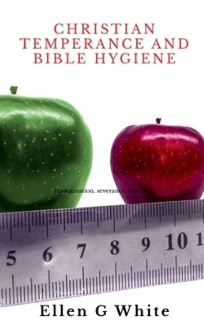 Cover for Ellen White · Christian Temperance and Bible Hygiene (Book) (2020)