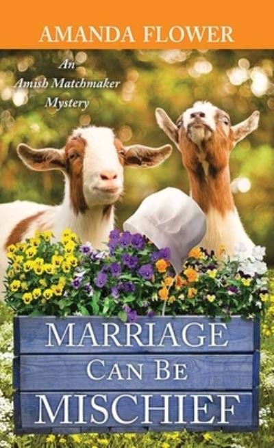 Cover for Amanda Flower · Marriage Can Be Mischief (Book) (2022)