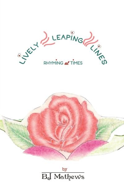 Cover for BJ Mathews · Lively Leaping Lines Rhyming at Times (Paperback Book) (2023)