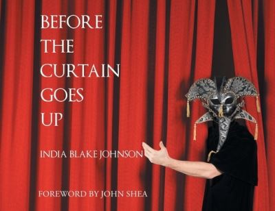 Cover for India Blake Johnson · Before the Curtain Goes Up (Paperback Bog) (2019)