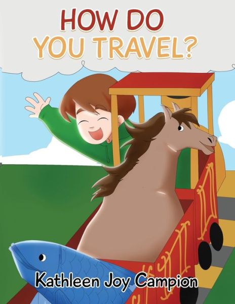 Cover for Kathleen Joy Campion · How Do You Travel? (Pocketbok) (2020)