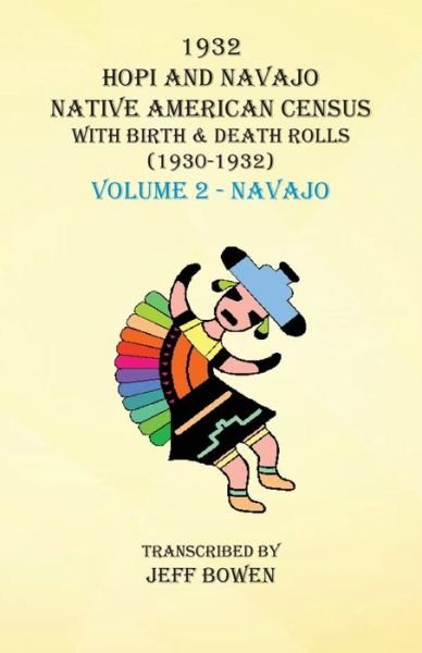 Cover for Jeff Bowen · 1932 Hopi and Navajo Native American Census with Birth &amp; Death Rolls (1930-1932) Volume 2 - Navajo (Paperback Book) (2020)