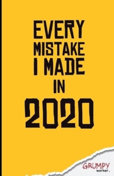Cover for Grumpy Worker · Every mistake I made in 2020 (Pocketbok) (2020)