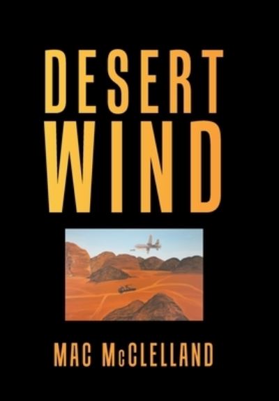 Cover for Mac McClelland · Desert Wind (Hardcover Book) (2021)