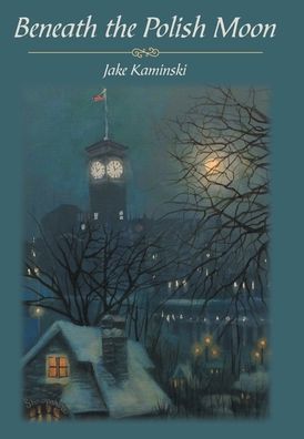Cover for Jake Kaminski · Beneath the Polish Moon (Hardcover Book) (2022)