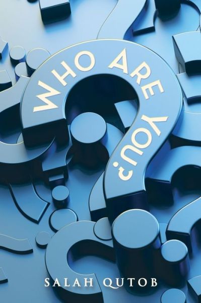 Who Are You? - Salah Qutob - Books - Xlibris Corporation LLC - 9781669857563 - November 30, 2022