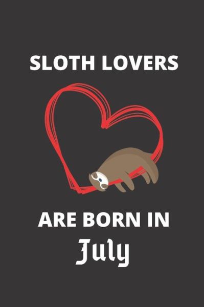 Cover for Sloth Lover · SLOTH LOVERS ARE BORN IN July (Paperback Book) (2019)