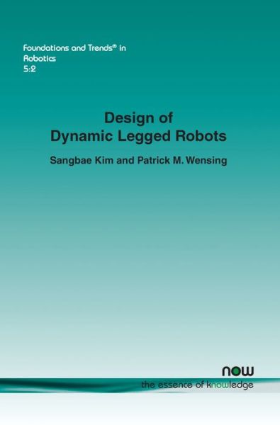 Cover for Sangbae Kim · Design of Dynamic Legged Robots - Foundations and Trends (R) in Robotics (Paperback Book) (2017)