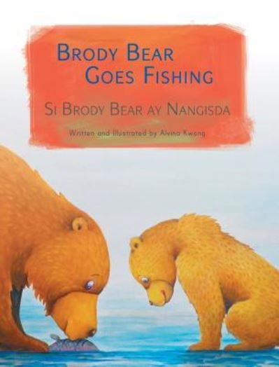 Cover for Alvina Kwong · Brody Bear Goes Fishing / Si Brody Bear ay Nangisda: Babl Children's Books in Tagalog and English (Gebundenes Buch) [Large type / large print edition] (2017)