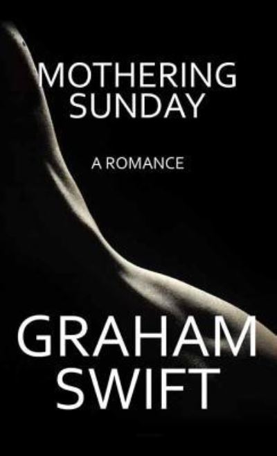 Cover for Graham Swift · Mothering Sunday (Innbunden bok) (2016)