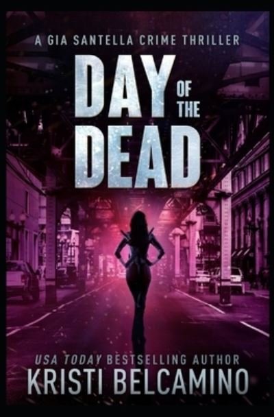 Cover for Kristi Belcamino · Day of the Dead (Book) (2018)