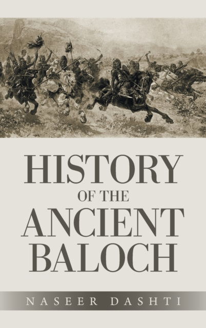 Cover for Naseer Dashti · History of the Ancient Baloch (Hardcover Book) (2021)