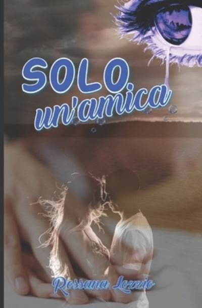 Cover for Rossana Lozzio · SOLO un'amica (Paperback Book) (2019)