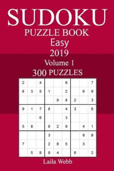 Cover for Laila Webb · 300 Easy Sudoku Puzzle Book 2019 (Paperback Book) (2018)