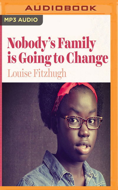 Nobodys Family is Going to Change - Louise Fitzhugh - Audio Book - BRILLIANCE AUDIO - 9781721384563 - January 15, 2019