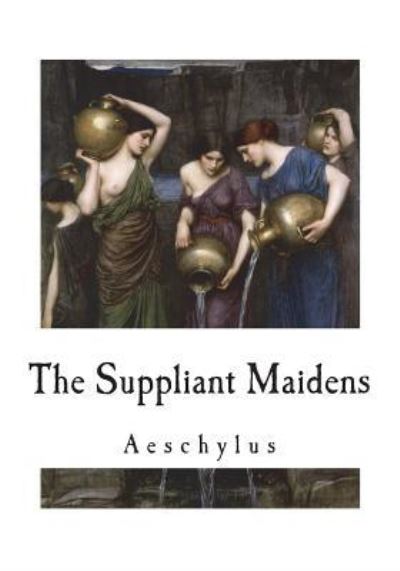 Cover for Aeschylus · The Suppliant Maidens (Paperback Book) (2018)