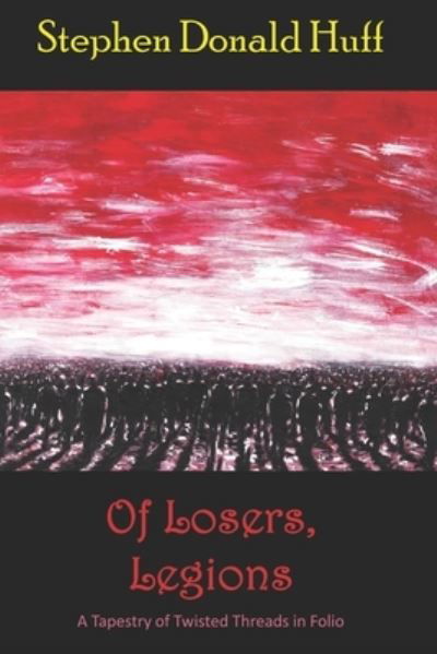 Cover for Stephen Donald Huff · Of Losers, Legions (Taschenbuch) (2018)
