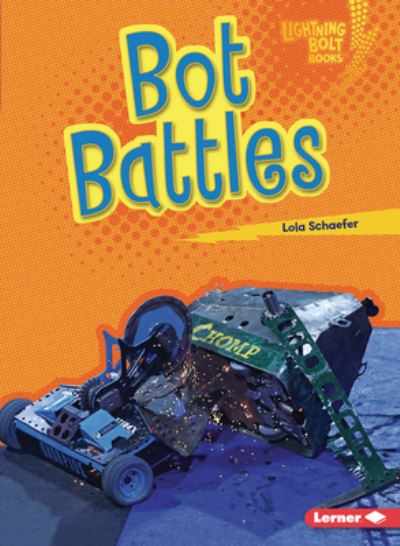 Cover for Lola Schaefer · Bot Battles - Lightning Bolt Books — Robotics (Paperback Book) (2020)