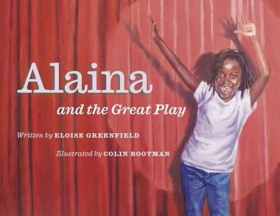 Alaina and the Great Play - Eloise Greenfield - Livres - Royal Swan Enterprises, Incorporated - 9781733686563 - 1 septembre 2023