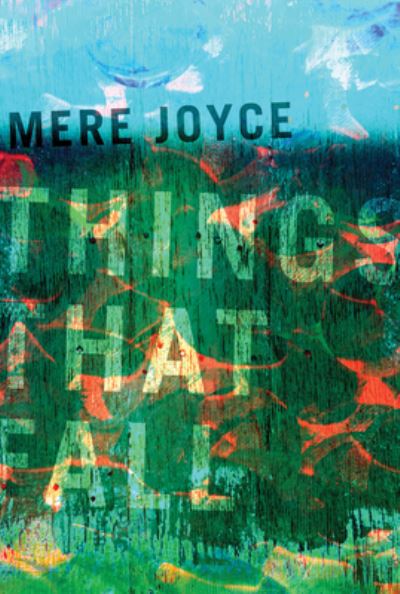 Cover for Mere Joyce · Things That Fall (Book) (2019)