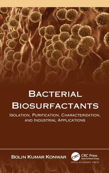 Cover for Konwar, Bolin Kumar (Tezpur University, India) · Bacterial Biosurfactants: Isolation, Purification, Characterization, and Industrial Applications (Hardcover Book) (2022)