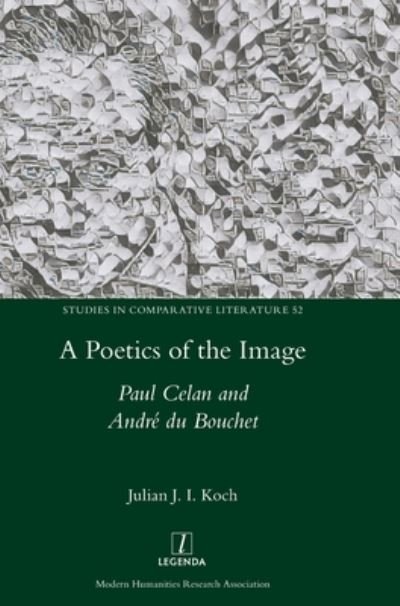 Cover for Julian J I Koch · A Poetics of the Image: Paul Celan and Andre du Bouchet - Studies in Comparative Literature (Hardcover Book) (2021)