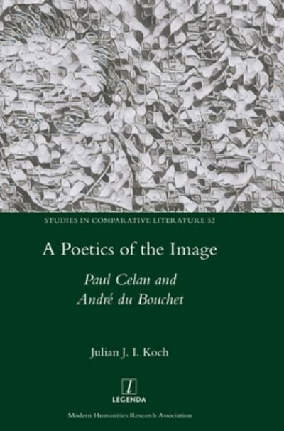 Cover for Julian J I Koch · A Poetics of the Image: Paul Celan and Andre du Bouchet - Studies in Comparative Literature (Hardcover Book) (2021)