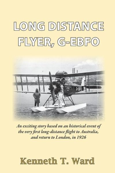 Long Distance Flyer G-EBFO - Kenneth T Ward - Książki - Paragon Publishing - 9781782224563 - 13 maja 2016