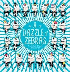 A Dazzle of Zebras - C02 - Bøker - Make Believe Ideas - 9781789478563 - 1. juli 2020