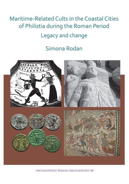 Cover for Simona Rodan · Maritime-Related Cults in the Coastal Cities of Philistia during the Roman Period: Legacy and Change - Archaeopress Roman Archaeology (Paperback Book) (2019)