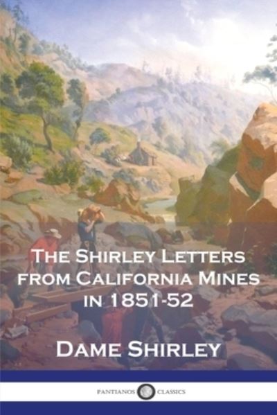 Cover for Dame Shirley · Shirley Letters from California Mines In 1851-52 (Book) (1922)