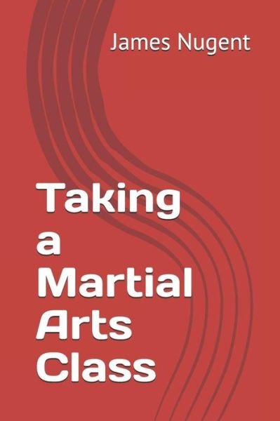 Cover for James Nugent · Taking a Martial Arts Class (Paperback Book) (2018)