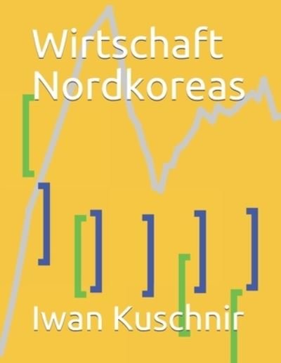 Cover for Iwan Kuschnir · Wirtschaft Nordkoreas (Taschenbuch) (2019)