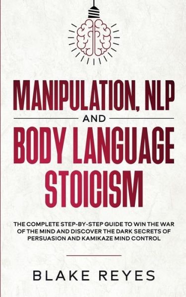 Cover for Bl?ke Reyes · Manipulation, NLP and Body Language Stoicism (Paperback Bog) (2021)