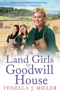 Cover for Fenella J Miller · The Land Girls of Goodwill House: The  historical saga from Fenella J Miller - Goodwill House (Paperback Bog) (2022)