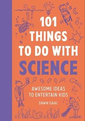 Cover for Dawn Isaac · 101 Brilliant Things For Kids to do With Science: Awesome ideas to entertain kids (Taschenbuch) (2026)