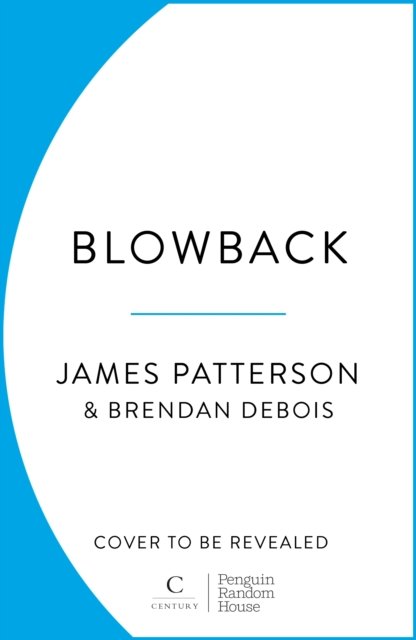 Cover for James Patterson · Blowback: A president in turmoil. A deadly motive. (Taschenbuch) (2023)