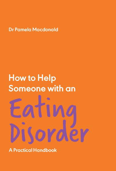 Cover for Pamela Macdonald · How to Help Someone with an Eating Disorder: A Practical Handbook (Paperback Book) (2021)