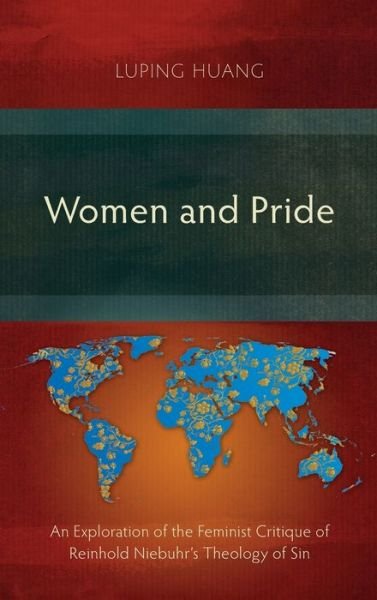 Cover for Luping Huang · Women and Pride: An Exploration of the Feminist Critique of Reinhold Niebuhr's Theology of Sin (Hardcover Book) (2018)