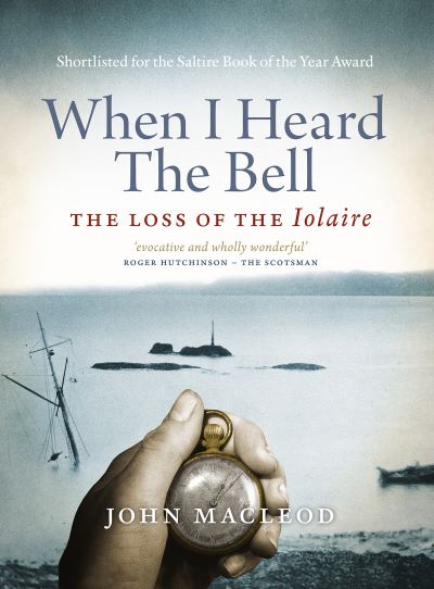 When I Heard the Bell: The Loss of the Iolaire - John MacLeod - Bücher - Birlinn General - 9781839830563 - 18. April 2024